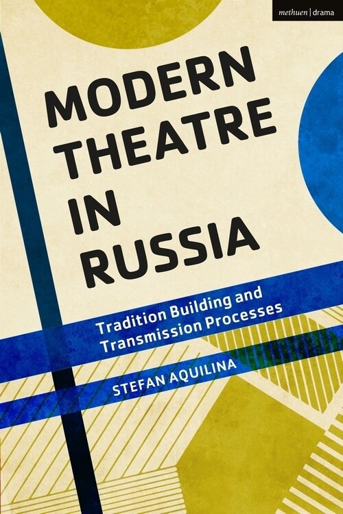 Modern Theatre in Russia : Tradition Building and Transmission Processes (Paperback)