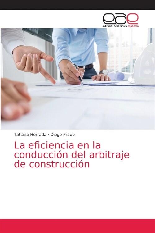 La eficiencia en la conducci? del arbitraje de construcci? (Paperback)