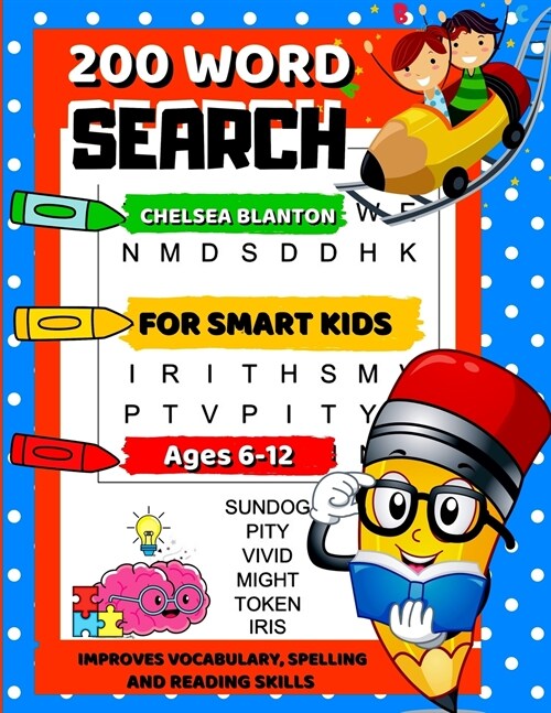 200 Word Search for Smart Kids Ages 6-12: Large Print Focus & Brain Game With Solutions & Themes Increases Cerebral Activity (Paperback)