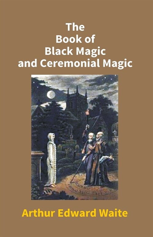 The Book Of Black Magic And Ceremonial Magic (Paperback)