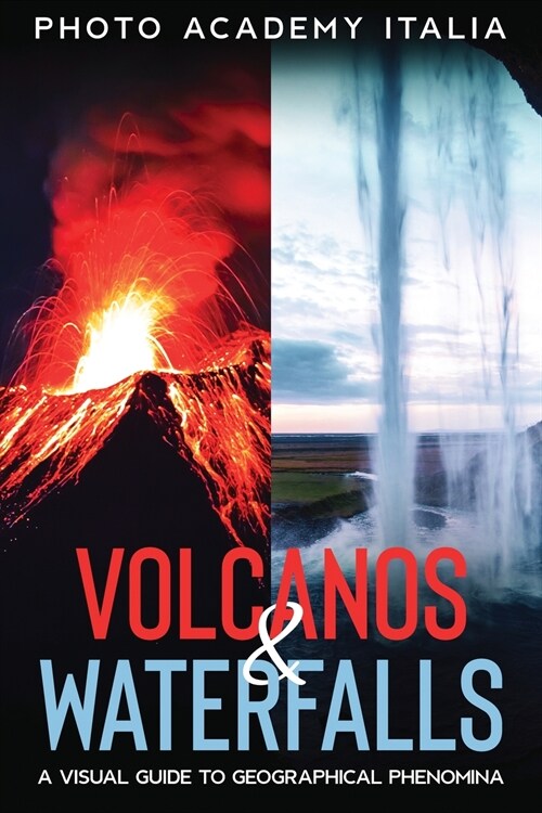 Volcanos and Waterfalls: A Visual Guide to Geographical Phenomina (Paperback)