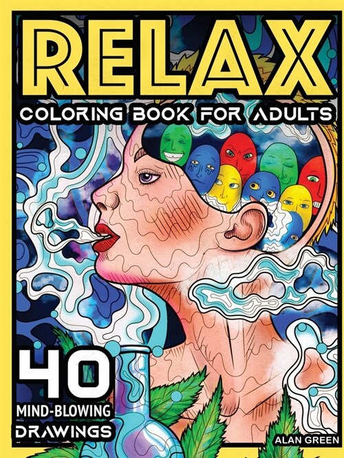 Relax Coloring Book For Adults: 40 Mind-Blowing Pages Coloring Book by Alan Green for Stress Relief Art Therapy and Relaxation (Paperback)