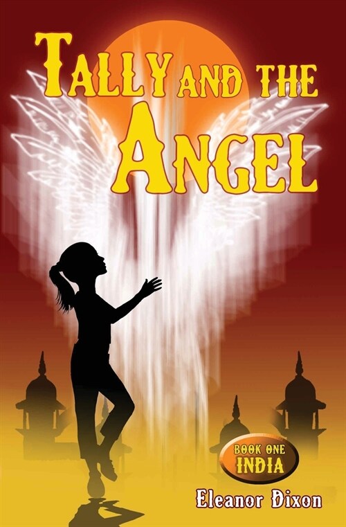 Tally and the Angel: Mystery, adventure and magic with Tally and her angel Jophiel. (Paperback, Book One India)