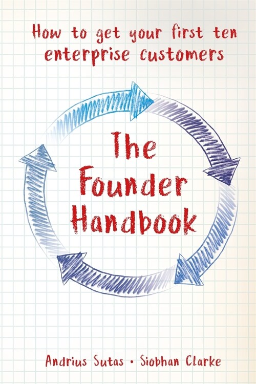 The Founder Handbook: How to get your first ten enterprise customers (Paperback)