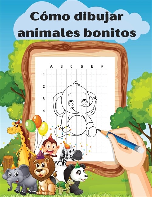 C?o dibujar animales bonitos: C?o dibujar para ni?s; C?o dibujar animales bonitos para ni?s mayores de 5 a?s - Gu? de dibujo sencilla y divert (Paperback)