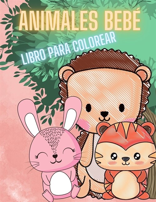 Libro para colorear de animales beb? para ni?s: Un libro para colorear con 30 lindos y adorables animales para beb? para ni?s de 2 a 4 a?s, de 4 (Paperback)