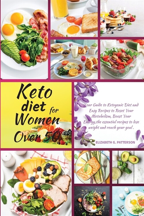 Keto diet for Women Over 50: Your Guide to Ketogenic Diet and Easy Recipes to Reset Your Metabolism, boost your Energy, the Essential Recipes to Lo (Paperback)