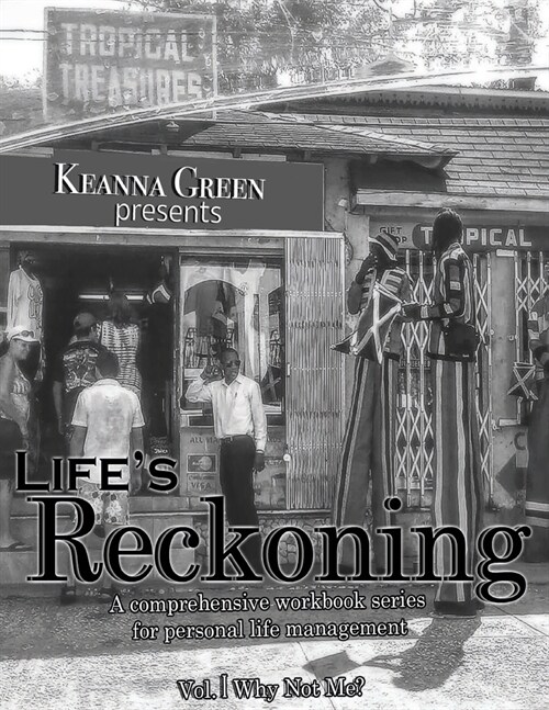 Lifes Reckoning - A Comprehensive Workbook Series for Personal Life Management -Volume 1 Why Not Me? (Paperback)