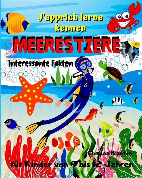 Ich lerne kennen Meerestiere Interessante Fakten f? Kinder von 9 bis 12 Jahren: Sch?e Seiten - Niedliche Designs - Spa?und einfach - Verspielt (Paperback)