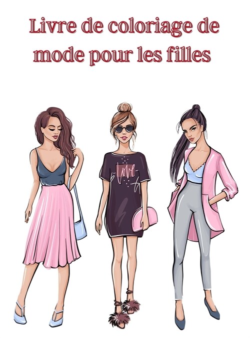 Livre de coloriage de mode pour les filles: Livre ?colorier avec des dessins de mode et de style frais/ Livre ?colorier pour les filles de tous ?es (Hardcover)