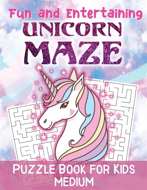 Fun and Entertaining Unicorn Maze Puzzle Book For Kids Medium: Educational Unicorn Themed Puzzle Book For Kids Easy To Medium (Paperback)