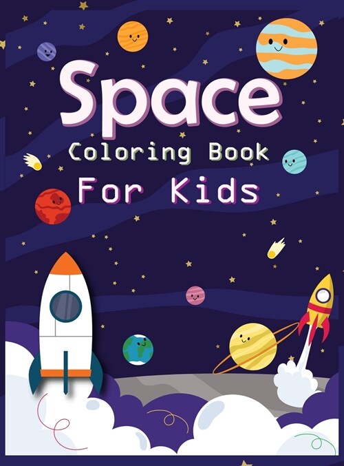 Space Coloring Book for Kids: Amazing Coloring and Activity Book with Planets, Astronauts, Space Ships, Rockets For Preschool, Toddlers and Children (Hardcover)