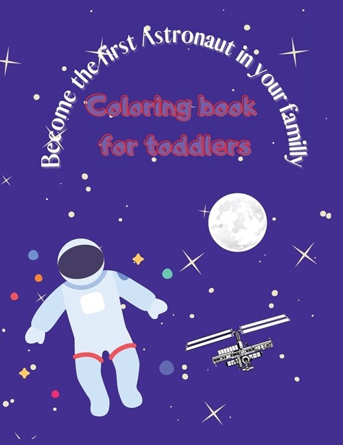 Become the First Astronaut in Your Familly: Coloring Book for Kids (Paperback)