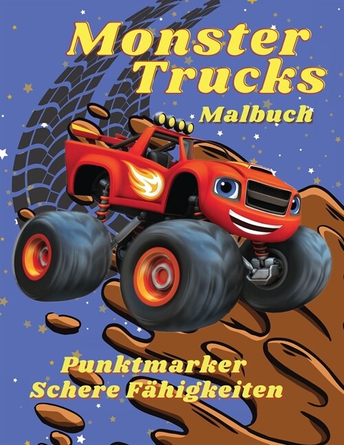 Monster Trucks F?bung Buch Punktmarker Geschicklichkeit mit der Schere: Kinder-Malbuch mit Monster Trucks, Autos f? Kleinkinder, Aufgabenheft f? Ju (Paperback)