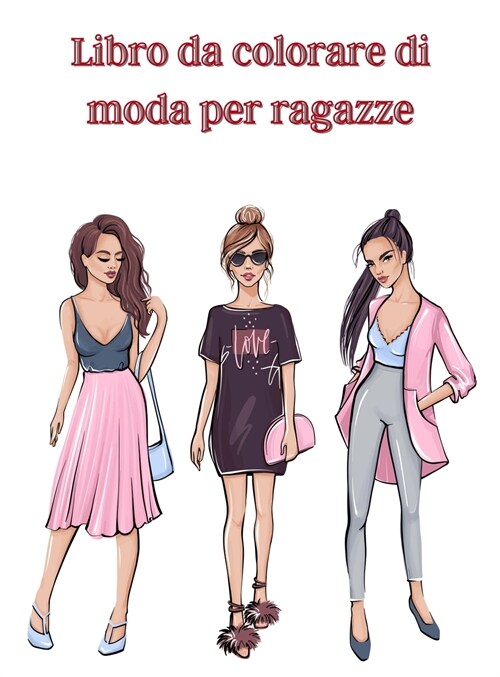 Libro da colorare di moda per ragazze: Libro da colorare con disegni di bellezza e stile fresco/ Libro da colorare per ragazze di tutte le et? Splend (Hardcover)