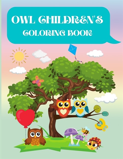 Owl Childrens Coloring Book: Owl Coloring Book for Kids, Toddlers, Girls and Boys. Activity Workbook for Kids Ages 2+ (Paperback)