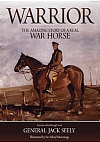 Warrior: The Amazing Story of a Real War Horse (Paperback)
