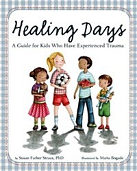 Healing Days: A Guide for Kids Who Have Experienced Trauma (Hardcover)