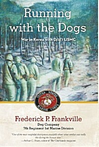 Running with the Dogs: War in Korea with D/2/7, USMC (Hardcover)