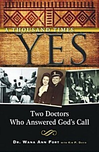 A Thousand Times Yes: Two Doctors Who Answered Gods Call (Paperback)