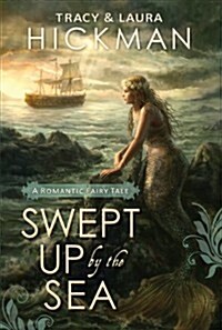 Swept Up by the Sea: A Romantic Fairy Tale (Hardcover)