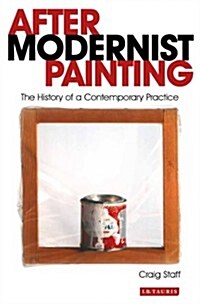 After Modernist Painting : The History of a Contemporary Practice (Hardcover)