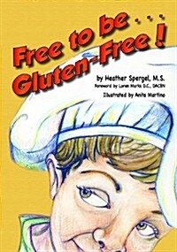 Free to Be... Gluten Free! (Hardcover)