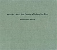 Fernando Ortega & Brian Eno: Music for a Small Boat Crossing a Medium Size River (Hardcover)