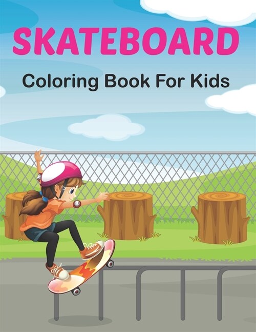 SkateBoard Coloring Book for Kids: A Coloring Activity Book for Skateboarding boys and girls Who Love to Color Skate Board. Vol-1 (Paperback)