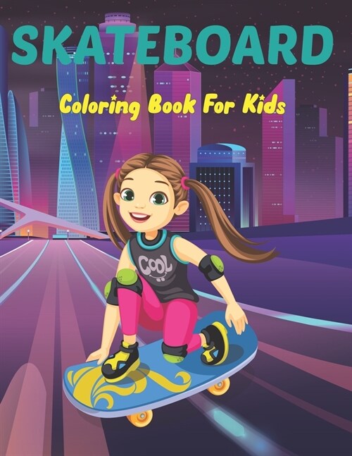 SkateBoard Coloring Book for Kids: A Kids Coloring Book of 50 Stress Relief Skate Board Coloring Page Designs for Teens Boys and Girls Love to Color. (Paperback)