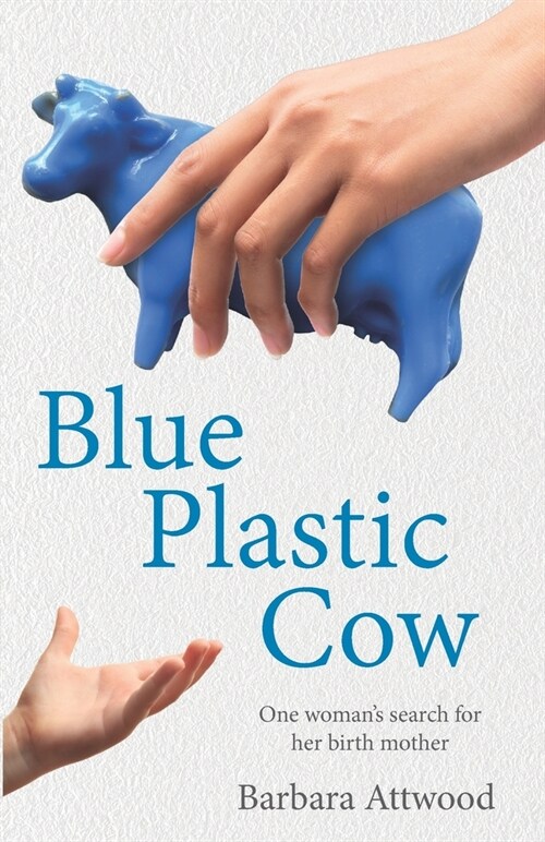 Blue Plastic Cow: One Womans Search for Her Birth Mother (Paperback)