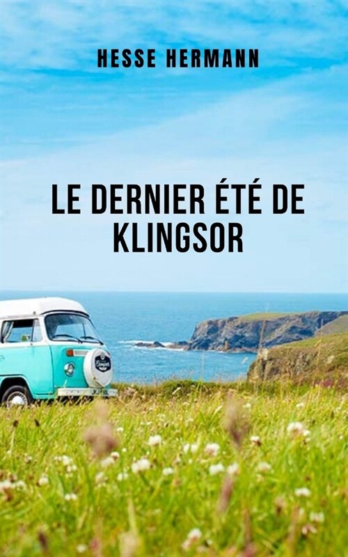 Le dernier ??de Klingsor: Une grande histoire courte qui traite de langoisse, de lamour et de la mort (Paperback)