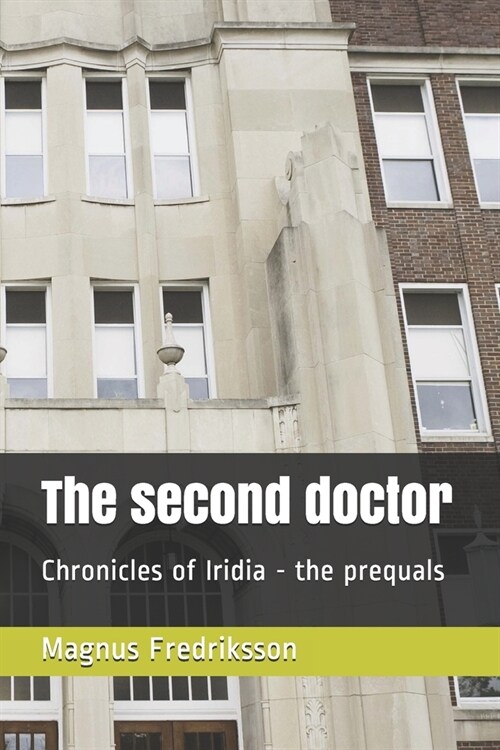 The second doctor: Chronicles of Iridia - the prequals (Paperback)