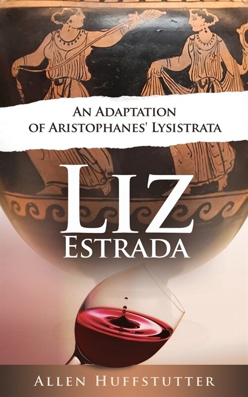 Liz Estrada: An Adaptation of Aristophanes Lysistrata (Paperback)