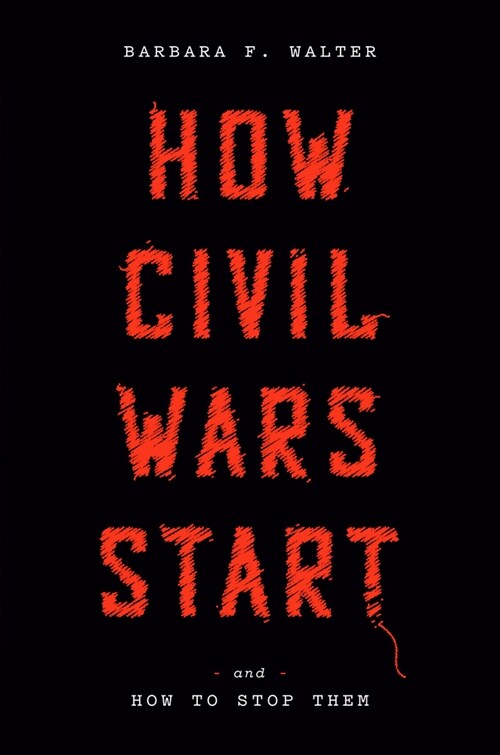 How Civil Wars Start: And How to Stop Them (Hardcover)