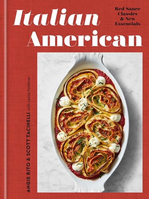 Italian American: Red Sauce Classics and New Essentials: A Cookbook (Hardcover)