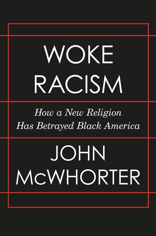 Woke Racism: How a New Religion Has Betrayed Black America (Hardcover)