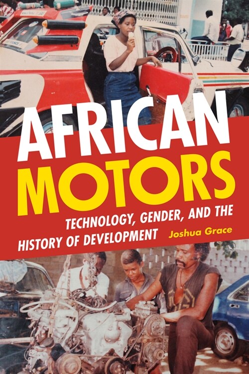 African Motors: Technology, Gender, and the History of Development (Paperback)