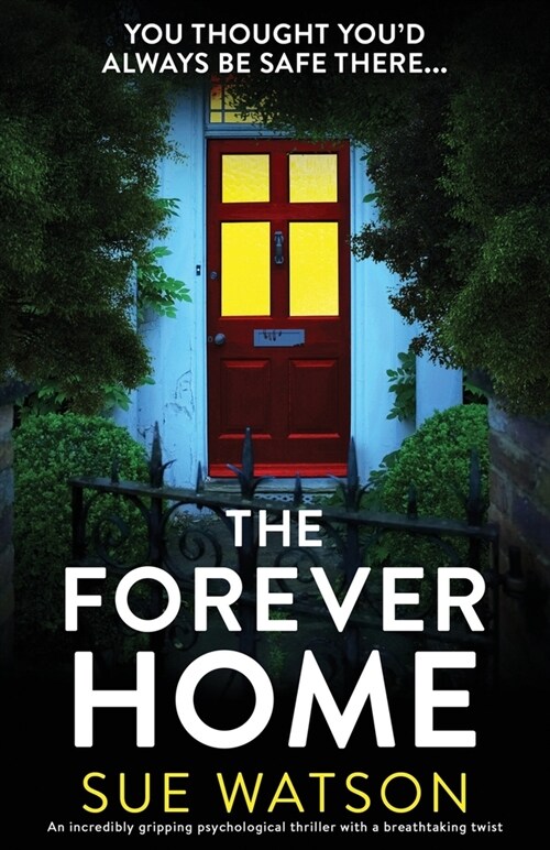 The Forever Home : An incredibly gripping psychological thriller with a breathtaking twist (Paperback)