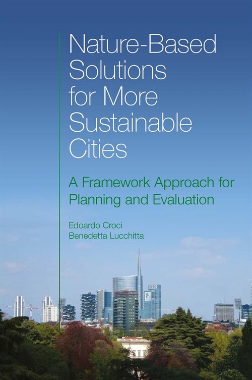 Nature-Based Solutions for More Sustainable Cities : A Framework Approach for Planning and Evaluation (Hardcover)