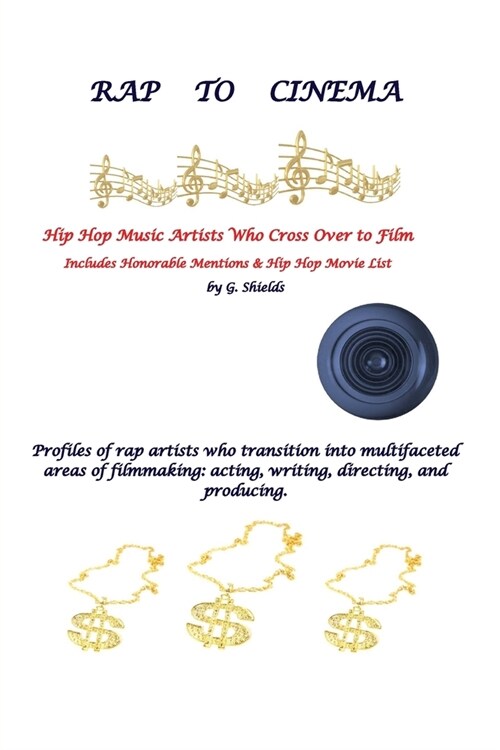 RAP TO CINEMA Hip Hop Music Artists Who Cross Over to Film Profiles of rap artists who transition into multifaceted areas of filmmaking, acting, writi (Paperback)