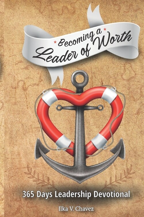 Becoming a Leader of Worth: 365 Days Leadership Devotional (Paperback)