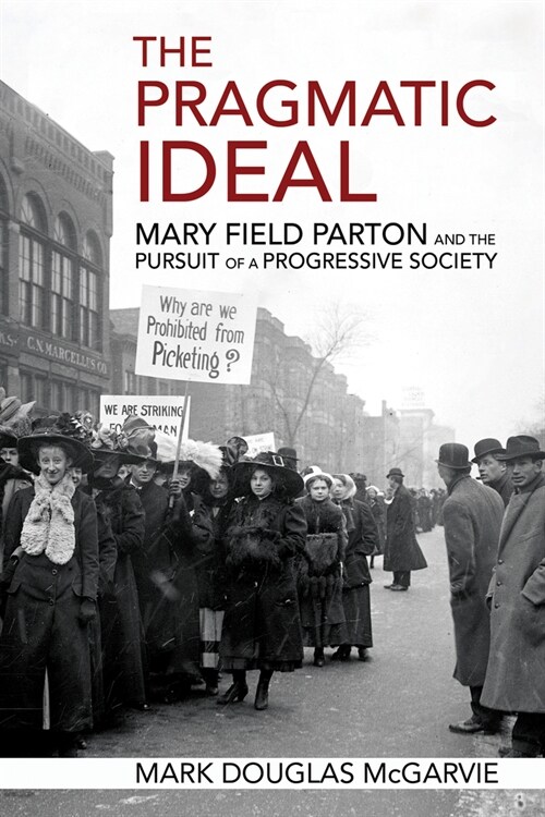 The Pragmatic Ideal: Mary Field Parton and the Pursuit of a Progressive Society (Paperback)