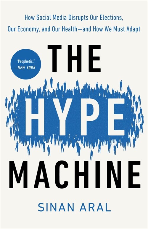 The Hype Machine: How Social Media Disrupts Our Elections, Our Economy, and Our Health--And How We Must Adapt (Paperback)