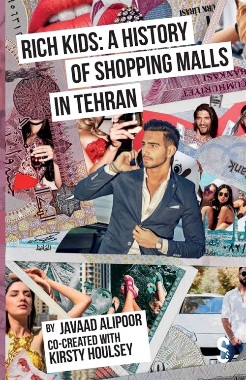 Rich Kids: A History of Shopping Malls in Tehran (Paperback)