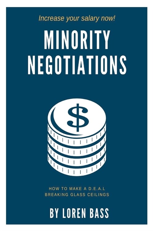 Minority Negotiations: How To Make A D.E.A.L Breaking Glass Ceilings (Paperback)