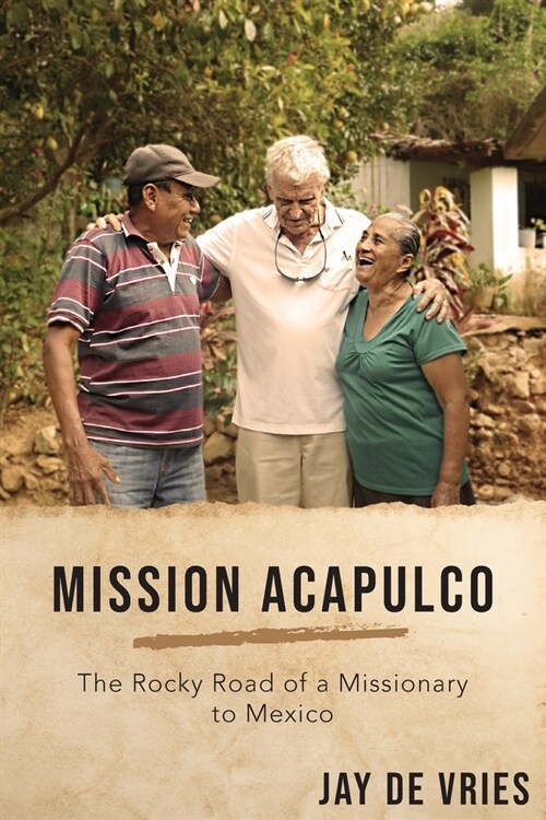 Mission Acapulco: The Rocky Road of a Missionary to Mexico (Paperback)