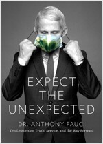 Fauci: Expect the Unexpected: Ten Lessons on Truth, Service, and the Way Forward