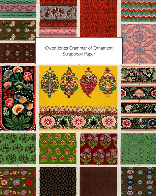 Owen Jones Grammar of Ornament Scrapbook Paper: 20 Sheets: One-Sided Decorative Paper For Decoupage and Scrapbooks (Paperback)