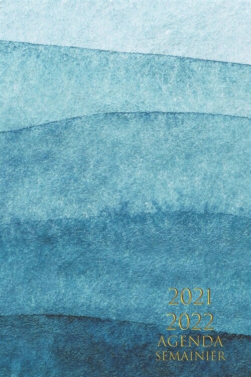 AGENDA semainier 2021 2022: 1 semaine sur deux pages, de Juin 2021 ?Juin 2022, Format (15,24 * 22,86 cm) couleur: bleu (Paperback)